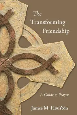 La amistad transformadora: Guía para la oración - The Transforming Friendship: A Guide to Prayer