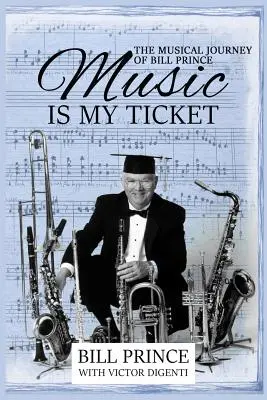 La música es mi billete: El viaje musical de Bill Prince - Music is My Ticket: The Musical Journey of Bill Prince