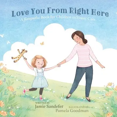 Love You From Right Here: Un libro de recuerdos para niños en hogares de acogida - Love You From Right Here: A Keepsake Book for Children in Foster Care