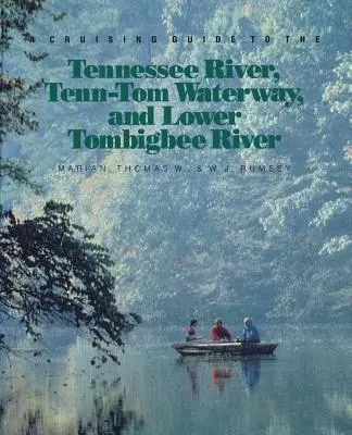 Guía de cruceros por el río Tennessee, la vía navegable Tenn-Tom y el bajo río Tombigbee - A Cruising Guide to the Tennessee River, Tenn-Tom Waterway, and Lower Tombigbee River