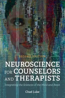 Neurociencia para asesores y terapeutas: Integración de las ciencias de la mente y el cerebro - Neuroscience for Counselors and Therapists: Integrating the Sciences of the Mind and Brain