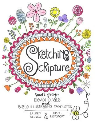 Sketching Scripture: Devocionales para grupos pequeños y plantillas para ilustrar la Biblia - Sketching Scripture: Small Group Devotionals and Bible Illustrating Templates