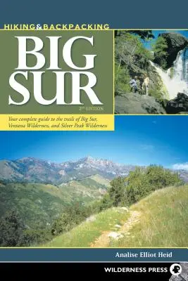 Senderismo y mochilismo en Big Sur: Tu guía completa de los senderos de Big Sur, Ventana Wilderness y Silver Peak Wilderness - Hiking & Backpacking Big Sur: Your Complete Guide to the Trails of Big Sur, Ventana Wilderness, and Silver Peak Wilderness