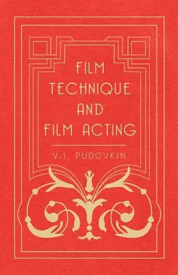 Técnica y actuación cinematográficas - Escritos sobre cine de V.I. Pudovkin - Film Technique and Film Acting - The Cinema Writings of V.I. Pudovkin