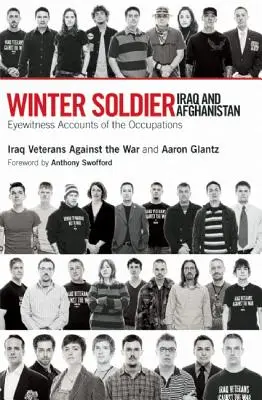 El soldado de invierno: Irak y Afganistán: Testimonios de la ocupación - Winter Soldier: Iraq and Afghanistan: Eyewitness Accounts of the Occupation
