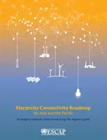 Hoja de ruta de la conectividad eléctrica para Asia y el Pacífico - Electricity Connectivity Roadmap for Asia and the Pacific