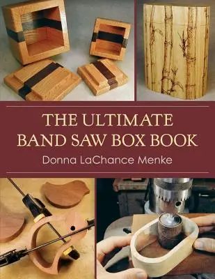 El libro definitivo de la caja de sierras de cinta - The Ultimate Band Saw Box Book