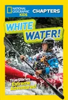 ¡Aguas bravas! Historias reales de aventuras extremas - White Water!: True Stories of Extreme Adventures