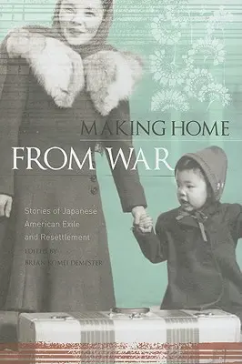 Volver a casa después de la guerra: Historias de exilio y reasentamiento de japoneses-americanos - Making Home from War: Stories of Japanese American Exile and Resettlement