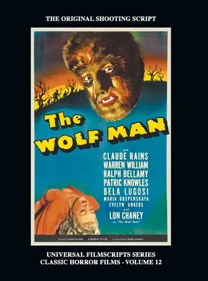 El hombre lobo (Universal Filmscript Series): Universal Filmscripts Series Classic Horror Films, Vol. 12 (tapa dura) - The Wolf Man (Universal Filmscript Series): Universal Filmscripts Series Classic Horror Films, Vol. 12 (hardback)