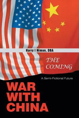 La próxima guerra con China: Un futuro semificticio - The Coming War with China: A Semi-Fictional Future