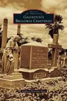 Los cementerios de Broadway en Galveston - Galveston's Broadway Cemeteries