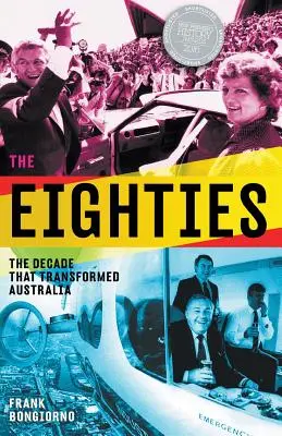 Los ochenta: La década que transformó Australia - The Eighties: The Decade That Transformed Australia