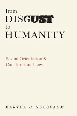 Del asco a la humanidad: Orientación sexual y Derecho Constitucional - From Disgust to Humanity: Sexual Orientation and Constitutional Law