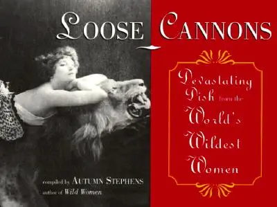 Cañones sueltos: Platos devastadores de las mujeres más salvajes del mundo - Loose Cannons: Devastating Dish from the World's Wildest Women