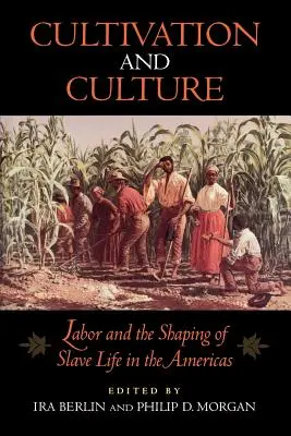 Cultivo y cultura: El trabajo y la formación de la vida de los esclavos en América - Cultivation and Culture: Labor and the Shaping of Slave Life in the Americas