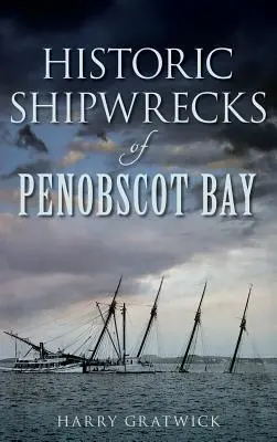 Naufragios históricos de la bahía de Penobscot - Historic Shipwrecks of Penobscot Bay