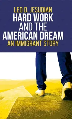 El trabajo duro y el sueño americano: La historia de un inmigrante - Hard Work and the American Dream: An Immigrant Story