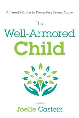 El niño bien armado: Guía de padres para prevenir el abuso sexual - The Well-Armored Child: A Parent's Guide to Preventing Sexual Abuse