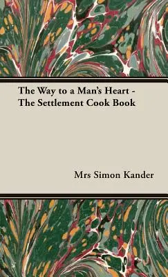 El camino al corazón de un hombre - The Settlement Cook Book - The Way to a Man's Heart - The Settlement Cook Book