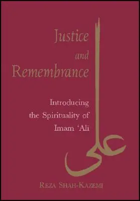 Justicia y memoria: Introducción a la espiritualidad del imán Alí - Justice and Remembrance: Introducing the Spirituality of Imam Ali