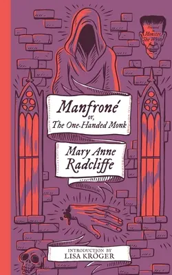 Manfrone, o el monje manco (Monster, She Wrote) - Manfrone; or, The One-Handed Monk (Monster, She Wrote)