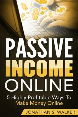 Ingresos pasivos en línea - Cómo obtener ingresos pasivos para la jubilación anticipada: 5 formas altamente rentables para hacer dinero en línea - Passive Income Online - How to Earn Passive Income For Early Retirement: 5 Highly Profitable Ways To Make Money Online