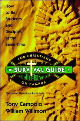 Guía de supervivencia para cristianos en el campus: Cómo Ser Estudiantes y Discípulos al Mismo Tiempo - Survival Guide for Christians on Campus: How to Be Students and Disciples at the Same Time