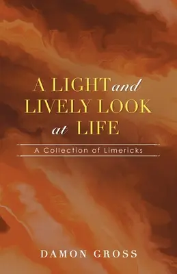 Una Mirada Ligera y Animada a la Vida: Una colección de limericks - A Light and Lively Look at Life: A Collection of Limericks