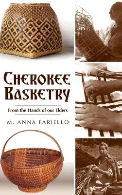 Cestería Cherokee: De las Manos de Nuestros Mayores - Cherokee Basketry: From the Hands of Our Elders