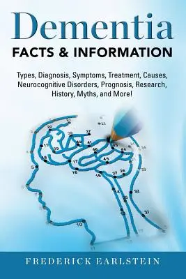 Demencia: Tipos de demencia, diagnóstico, síntomas, tratamiento, causas, trastornos neurocognitivos, pronóstico, investigación, historia, mitos, - Dementia: Dementia Types, Diagnosis, Symptoms, Treatment, Causes, Neurocognitive Disorders, Prognosis, Research, History, Myths,