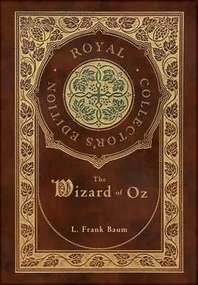 El Mago de Oz (Edición Real para Coleccionistas) (Tapa dura plastificada con sobrecubierta) - The Wizard of Oz (Royal Collector's Edition) (Case Laminate Hardcover with Jacket)