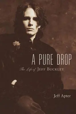 A Pure Drop: La vida de Jeff Buckley - A Pure Drop: The Life of Jeff Buckley