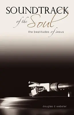 La banda sonora del alma: Las bienaventuranzas de Jesús - Soundtrack of the Soul: The Beatitudes of Jesus