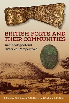 Los fuertes británicos y sus comunidades: Perspectivas arqueológicas e históricas - British Forts and Their Communities: Archaeological and Historical Perspectives