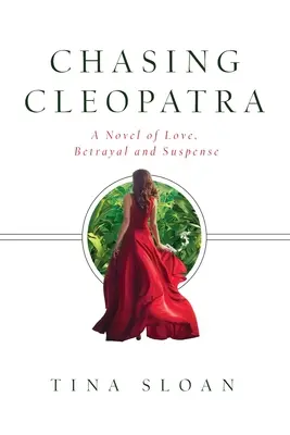 Persiguiendo a Cleopatra: Una novela de amor, traición y suspense - Chasing Cleopatra: A Novel of Love, Betrayal, and Suspense