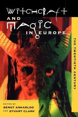 Brujería y magia en Europa, volumen 6: El siglo XX - Witchcraft and Magic in Europe, Volume 6: The Twentieth Century