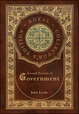 Segundo Tratado de Gobierno (Real Edición de Coleccionista) (Tapa dura laminada con sobrecubierta) - Second Treatise of Government (Royal Collector's Edition) (Case Laminate Hardcover with Jacket)