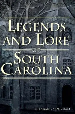 Leyendas y tradiciones de Carolina del Sur - Legends and Lore of South Carolina