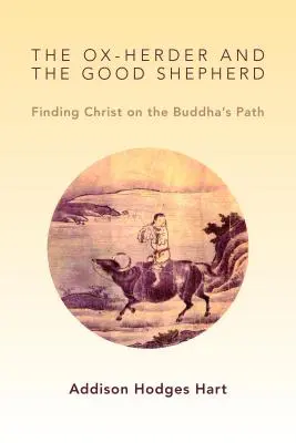 El pastor de bueyes y el Buen Pastor: Encontrar a Cristo en el camino de Buda - Ox-Herder and the Good Shepherd: Finding Christ on the Buddha's Path