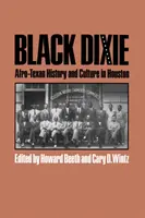 Black Dixie: Historia y cultura afro-texana en Houston - Black Dixie: Afro-Texan History and Culture in Houston