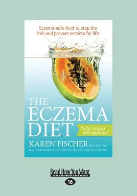 La dieta del eccema: Alimentos seguros para el eccema para acabar con el picor y prevenir el eccema de por vida (Letra grande 16pt) - The Eczema Diet: Eczema-Safe Food to Stop the Itch and Prevent Eczema for Life (Large Print 16pt)