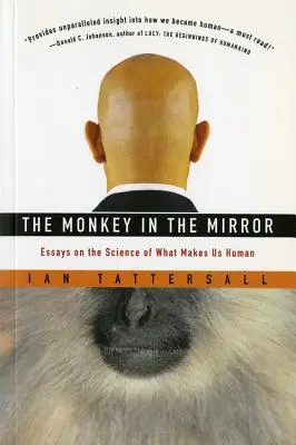 El mono en el espejo: Ensayos sobre la ciencia de lo que nos hace humanos - The Monkey in the Mirror: Essays on the Science of What Makes Us Human