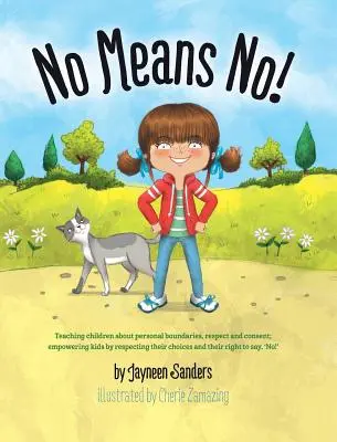 ¡No Significa No! Enseñando Límites Personales, Consentimiento; Empoderando a los Niños Respetando sus Elecciones y su Derecho a Decir '¡No! - No Means No!: Teaching Personal Boundaries, Consent; Empowering Children by Respecting Their Choices and Right to Say 'No!'