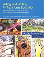 Crear y escribir para transformar la educación: Un enfoque integrado para una pedagogía cultural y ecológicamente responsable - Arting and Writing to Transform Education: An Integrated Approach for Culturally and Ecologically Responsive Pedagogy