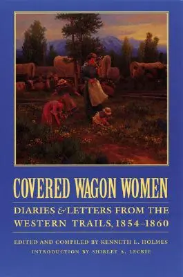 Covered Wagon Women, Volumen 7: Diarios y cartas de las rutas del Oeste, 1854-1860 - Covered Wagon Women, Volume 7: Diaries and Letters from the Western Trails, 1854-1860