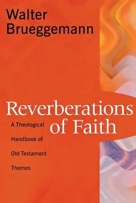 Reverberaciones de la fe: Manual teológico de temas veterotestamentarios - Reverberations of Faith: A Theological Handbook of Old Testament Themes