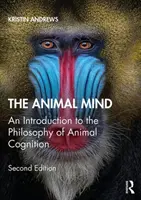 La mente animal: Introducción a la filosofía de la cognición animal - The Animal Mind: An Introduction to the Philosophy of Animal Cognition