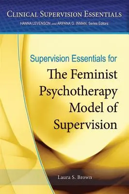 Fundamentos de supervisión para el modelo de supervisión de la psicoterapia feminista - Supervision Essentials for the Feminist Psychotherapy Model of Supervision