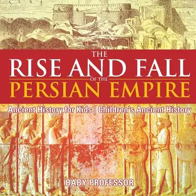 Auge y caída del Imperio Persa - Historia Antigua para niños - Historia Antigua para niños - The Rise and Fall of the Persian Empire - Ancient History for Kids - Children's Ancient History